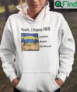 Yeah I Have IBS Irritable Bowel Syndrome Hoodie