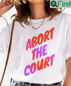 Abort The Court Shirt