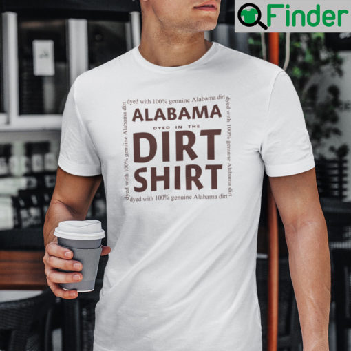 Alabama Dyed In The Dirt Shirt