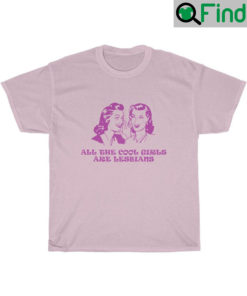 All The Cool Girls Are Lesbians LGBT Shirts
