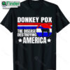 Anti Biden Donkey Pox The Disease Destroying America Donkey Pox Shirt