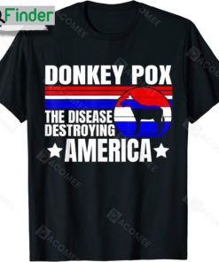 Anti Biden Donkey Pox The Disease Destroying America Donkey Pox Shirt