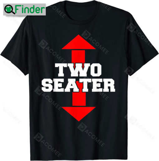 Arrow Funny Novelty Joke I Adult Humor Two Seaters Shirt