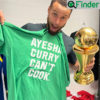 Ayesha Curry Cant Cook Stephen Curry shirt