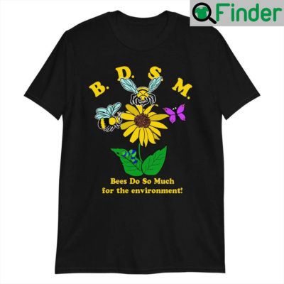 BDSM Bees Do So Much For The Environment Unisex Shirt
