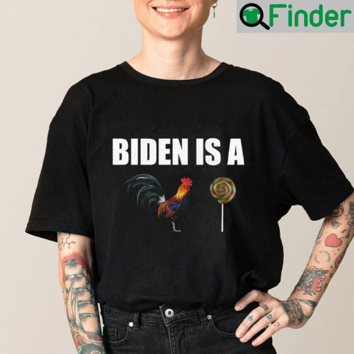 Biden Is A Cock Sucker Tee Shirt