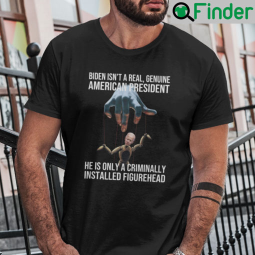 Biden Isnt A Real Genuine American President Shirt