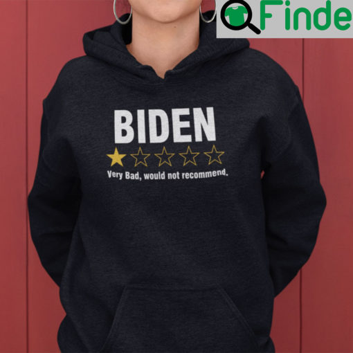 Biden Very Bad Would Not Recommend Hoodie