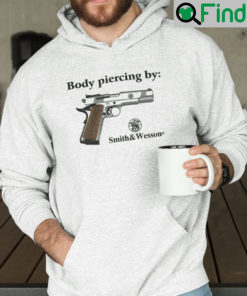 Body Piercing By Smith And Wesson Hoodie