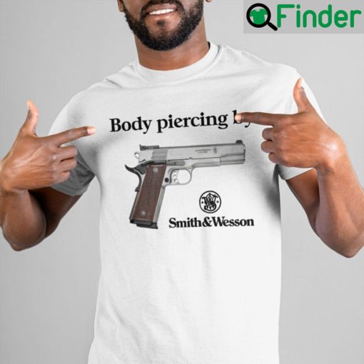 Body Piercing By Smith And Wesson Tee Shirt