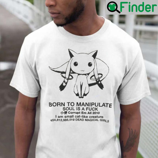 Born To Manipulate Shirts