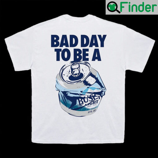 Busch Light Bad Day Tee Shirt