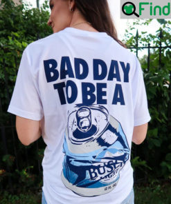 Busch Light Bad Day Unisex Shirt