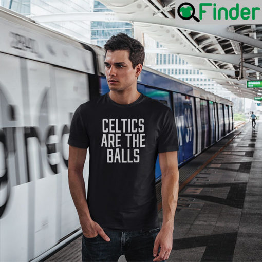 Celtics Are The Balls T Shirt