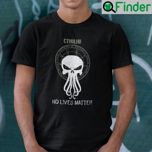 Cthulu No Lives Matter Shirt