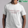 Daddys Little Daddy Shirt