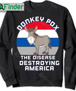 Donkey Pox Great MAGA King Trump UltrA MAGA US Donkey Pox Shirt Sweatshirt