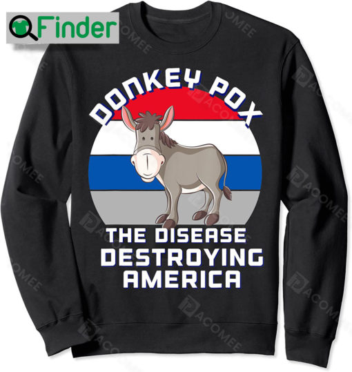 Donkey Pox Great MAGA King Trump UltrA MAGA US Donkey Pox Shirt Sweatshirt