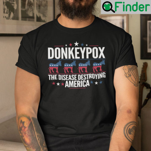 Donkey Pox T Shirt The Disease Destroying America