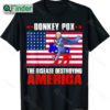 Donkey Pox The Disease Destroying America 4th of July Biden Donkey Pox Shirt
