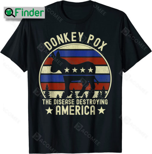 Donkey Pox The Disease Destroying America Funny American Donkey Pox Shirt