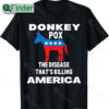 Donkey Pox The Disease Killing America Donkey Pox Shirt