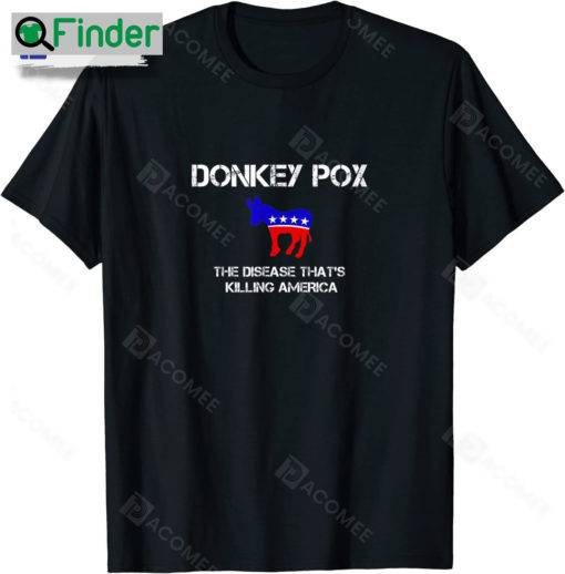 Donkey Pox The Disease Thats Afflicting America Donkey Pox Shirt