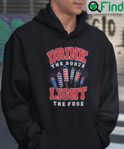 Drink The Booze And Light The Fuse Fourth Of July Hoodie