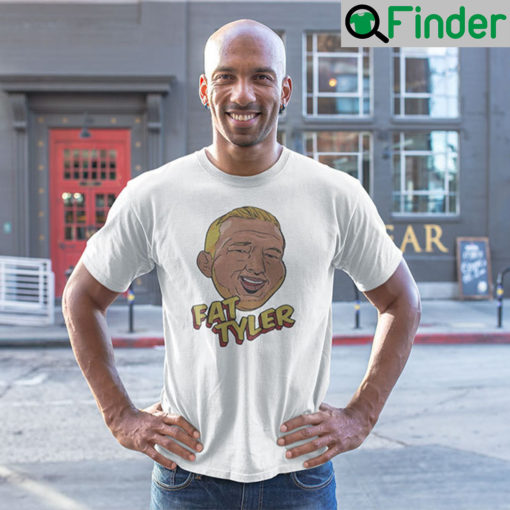 Fat Tyler T Shirt T J Dillashaw