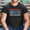 Firework Director I Run You Run 4th Of July Shirt