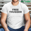 Free Thugger Shirt