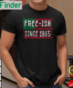 Freeish Since 1865 Juneteenth Black History African American Freeish Since 1865 Shirt