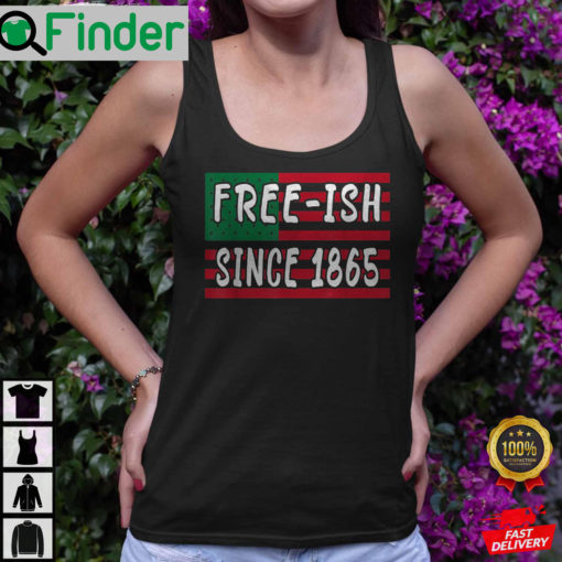 Freeish Since 1865 Juneteenth Black History African American Freeish Since 1865 Shirts