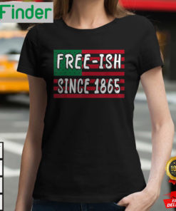 Freeish Since 1865 Juneteenth Black History African American Freeish Since 1865 T Shirt