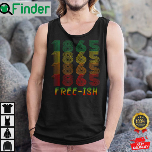 Freeish Since 1865 Juneteenth History African American Freeish Since 1865 Shirts