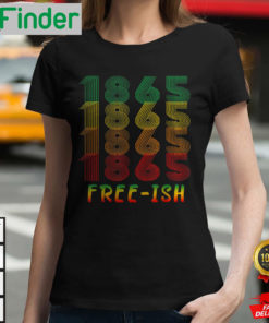 Freeish Since 1865 Juneteenth History African American Freeish Since 1865 T Shirt