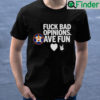 Fuck Bad Opinions Ave Fun Shirt