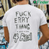 Fuck Erry Thang 4 Real Shirt