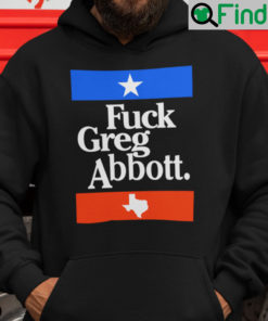 Fuck Greg Abbott Hoodie Anti Texas GOP