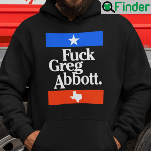 Fuck Greg Abbott Hoodie Anti Texas GOP