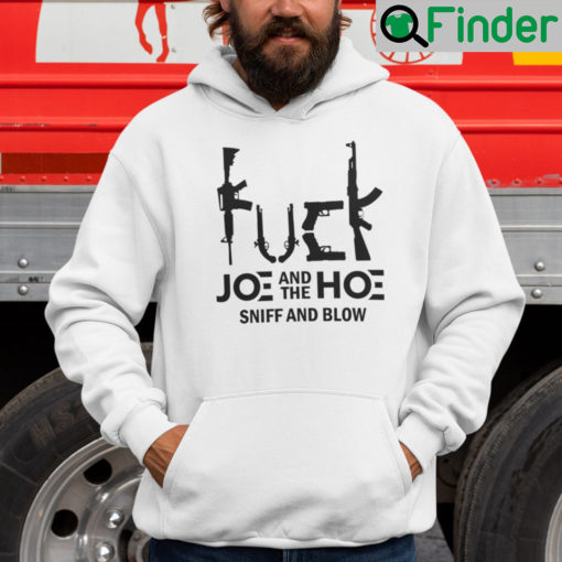 Fuck Joe And The Hoe Sniff And Blow Hoodie