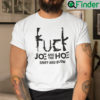 Fuck Joe And The Hoe Sniff And Blow Shirt