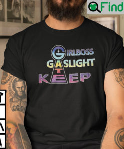Girlboss Gaslight Keepgate Shirt