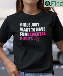 Girls Just Want To Have Fundamental Rights Shirt