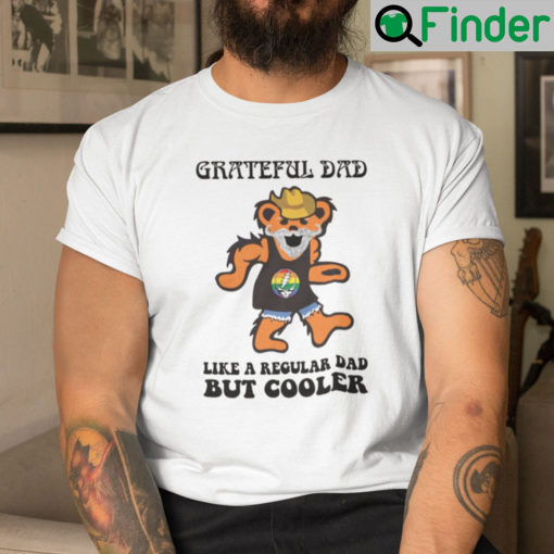 Grateful Dad Like A Regular Dad But Cooler Shirt