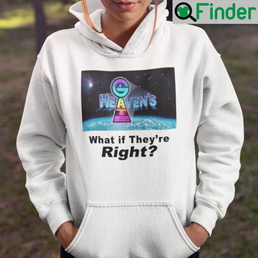 Heavens Gate What If Theyre Right Hoodie