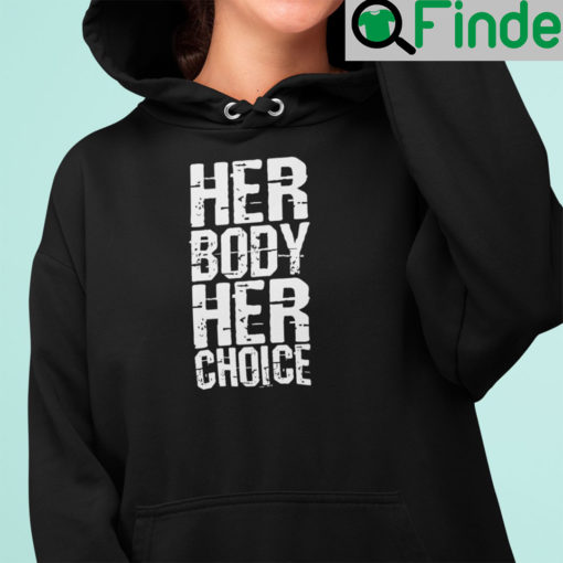 Her Body Her Choice Hoodie My Body My Choice