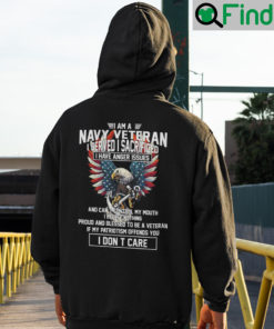 I Am A Navy Veteran I Served I Sacrificed I Have Anger Issues Hoodie