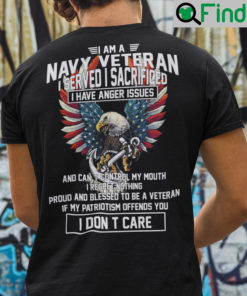 I Am A Navy Veteran I Served I Sacrificed I Have Anger Issues Shirt