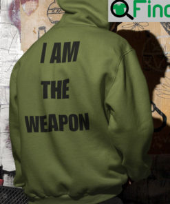 I Am The Weapon Hoodie